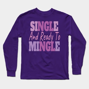 Single And Ready To Mingle Long Sleeve T-Shirt